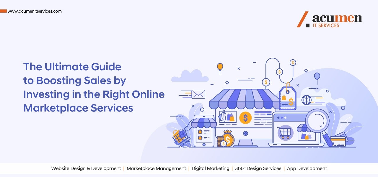 The Ultimate Guide to Boosting Sales by Investing in the Right Online Marketplace Services