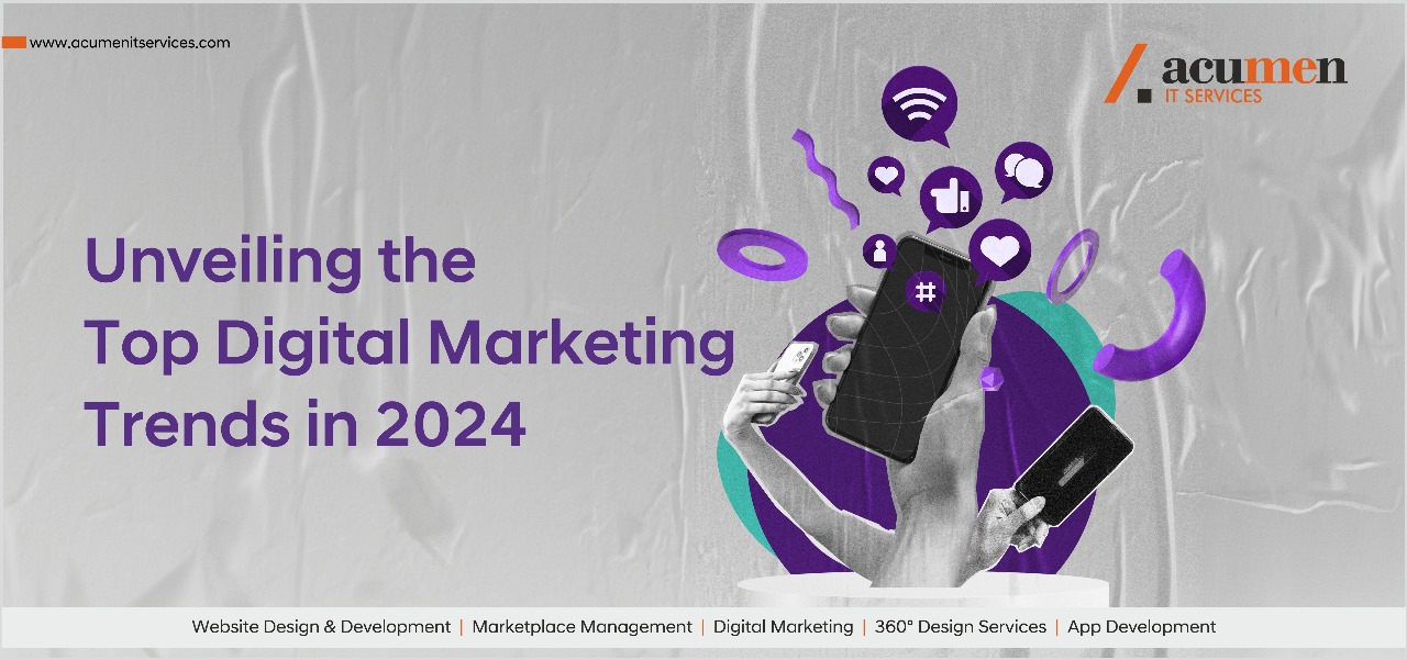 Unveiling the Top Digital Marketing Trends in 2024 and How Leading Agencies Leveraging them